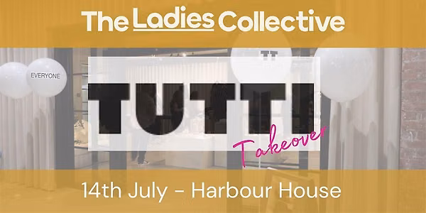 Ladies Collective x TUTTI at Harbour House