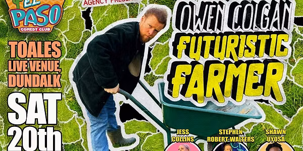 El Paso Comedy presents OWEN COLGAN live in Toales, Dundalk - Sat 20 June