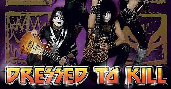 Dressed to K*ll : The Ultimate KISS Experience