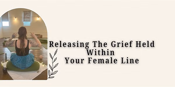 Releasing The Grief Held Within Your Female Line