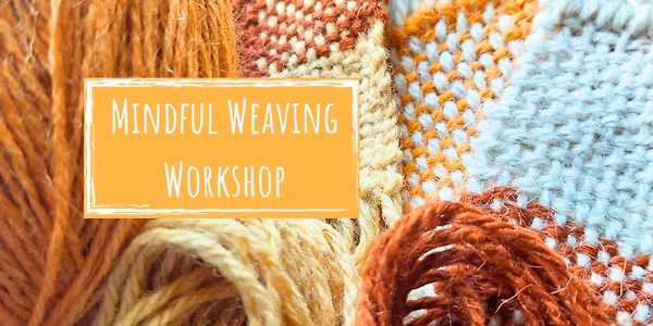 Mindful Weaving Workshop - Rua