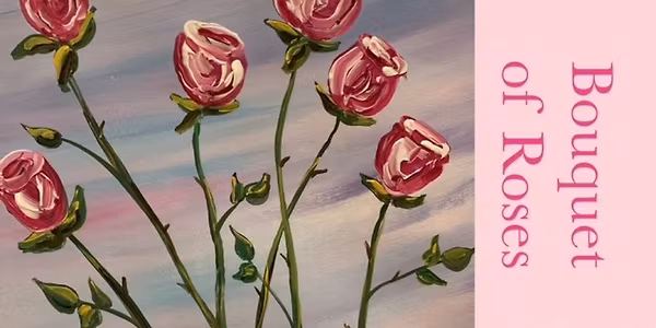 Beyond The Spectrum Wednesday Art Program: Bouquet of Roses Acrylic