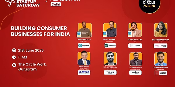 Startup Saturday | Building Consumer Businesses for India