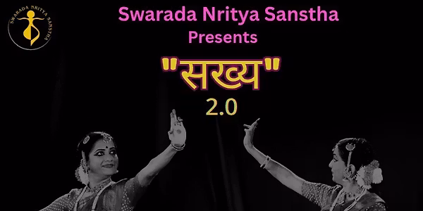 Swarada Nritya sanstha presents ~ Sakhya 2.0