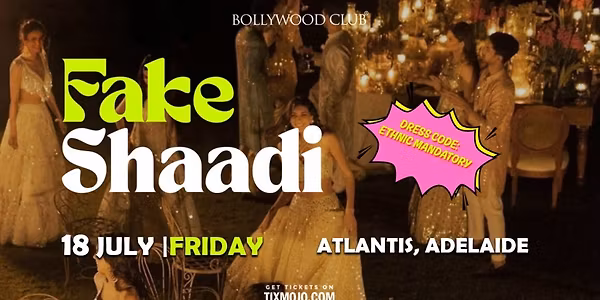 Bollywood Club Presents FAKE SHAADI at Atlantis Bar, Adelaide