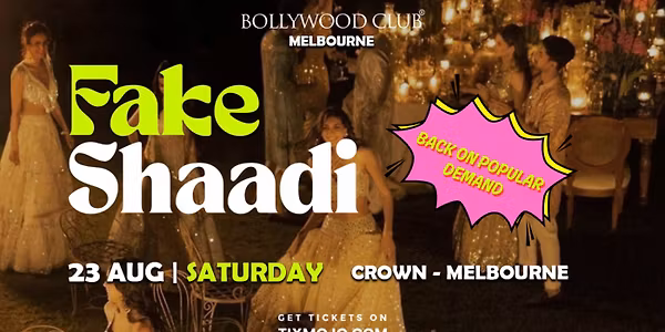 Bollywood Club Presents FAKE SHAADI at Crown, Melbourne