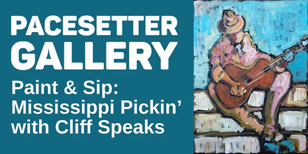 Pacesetter Paint & Sip: Mississippi Pickin' with Cliff Speaks