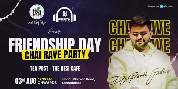 FRIENDSHIP DAY CHAI RAVE PARTY