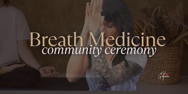Breath Medicine Ceremony with Kyla Gagnon