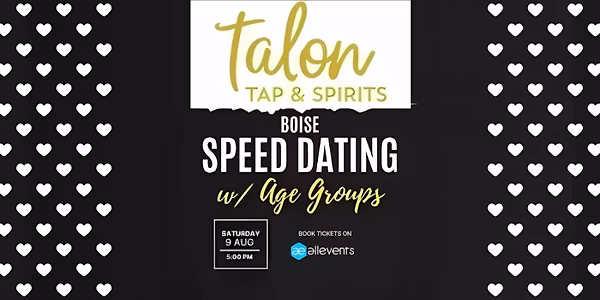 ? Boise Speed Dating with Age Groups at Talon Tap & Spirits ?