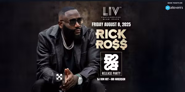 Rick Ross Release Party Friday, Aug 8, 2025 @ LIV Miami
