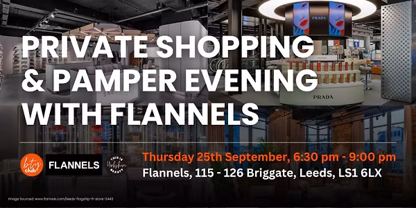 Flannels Private Shopping & Pamper Evening