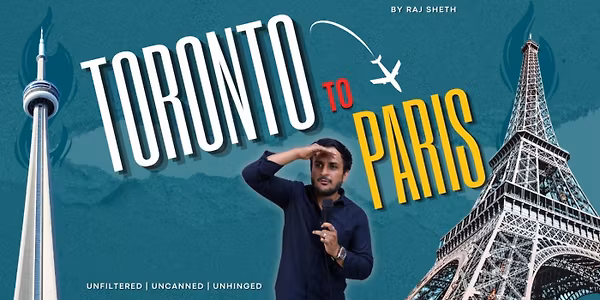 TORONTO TO PARIS - Standup Comedy by Raj Sheth