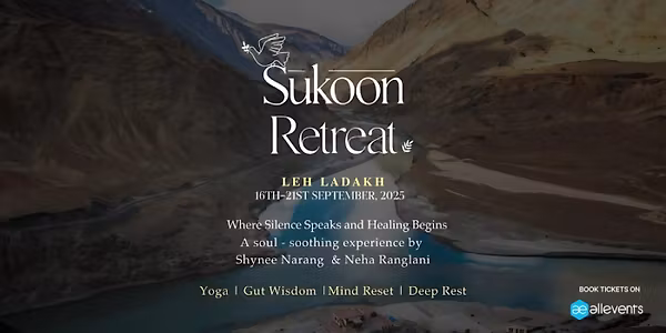 Sukoon (Yoga, Wellness, Gut Health Retreat in LEH/LADAKH)