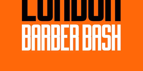 London Barber Bash - Barber Culture, Education & Socialising