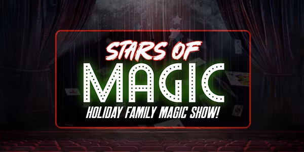 Stars of Magic! Family Magic Show (3:30pm)