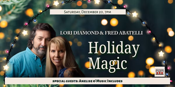 Holiday Magic with Lori & Fred with special guests, Anelise & Music Includes