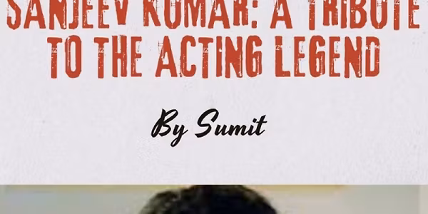 Sanjeev Kumar: A Tribute to the Acting Legend  by Sumit Paul
