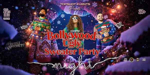 BOLLYWOOD UGLY SWEATER PARTY - WILDEST HOLIDAY PARTY OF THE YEAR!