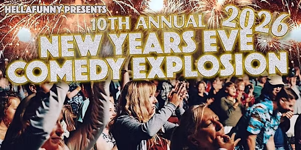 The 10th Annual New Years Eve HellaFunny Comedy Explosion with Free After Party
