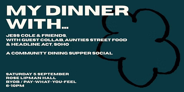 My Dinner With... Jess Cole & Friends Community Supperclub (Pay-what-you-feel)