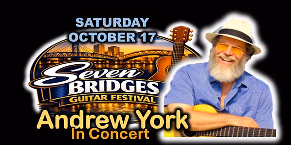 Andrew York Concert and Seven Bridges Guitar Festival